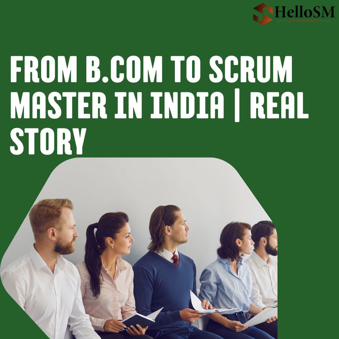 From B.Com to Scrum Master in India | Real Story